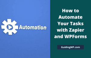 How to Automate Your Tasks with Zapier and WPForms