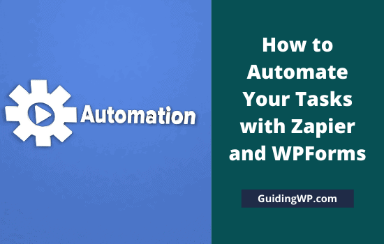 How to Automate Your Tasks with Zapier and WPForms